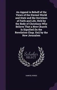 An Appeal in Behalf of the Views of the Eternal World and State and the Doctrines of Faith and Life
