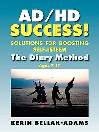 Ad/hd Success! Solutions For Boosting Self-esteem: The Diary Method Ages 7-17