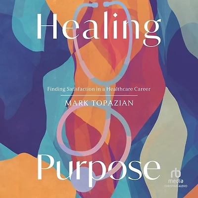 Healing Purpose: Finding Satisfaction a Healthcare Career