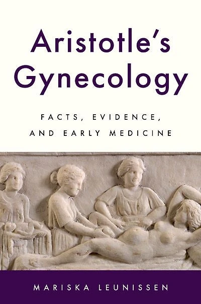 Aristotles Gynecology: Facts, Evidence, and Early Medicine