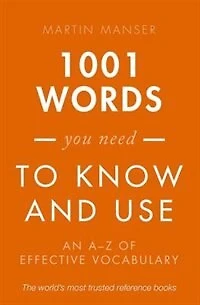 1001 Words You Need To Know and Use: An A-Z of Effective Vocabulary