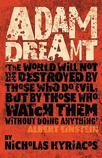 Adam Dreamt: Climate change, misuse of power, political corruption