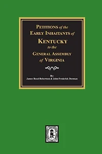 Petitions of the Early Inhabitants of Kentucky to the General Assembly of Virginia, 1769-1792.