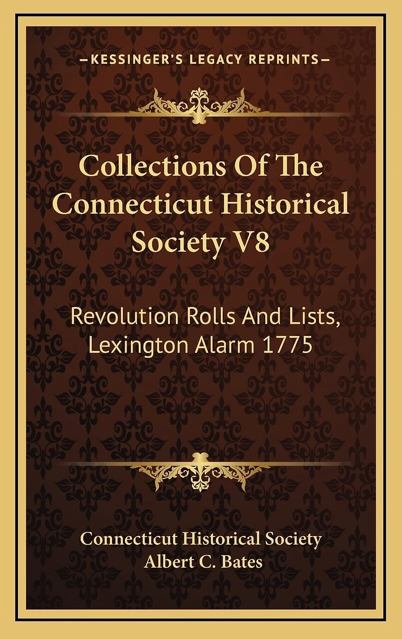Collections Of The Connecticut Historical Society V8: Revolution Rolls And Lists, Lexington Alarm 1775