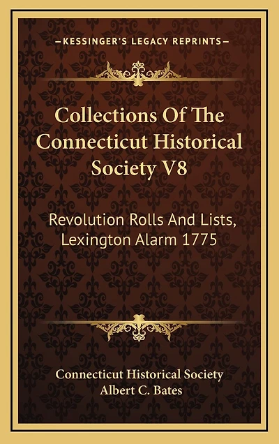 Collections Of The Connecticut Historical Society V8: Revolution Rolls And Lists, Lexington Alarm 1775