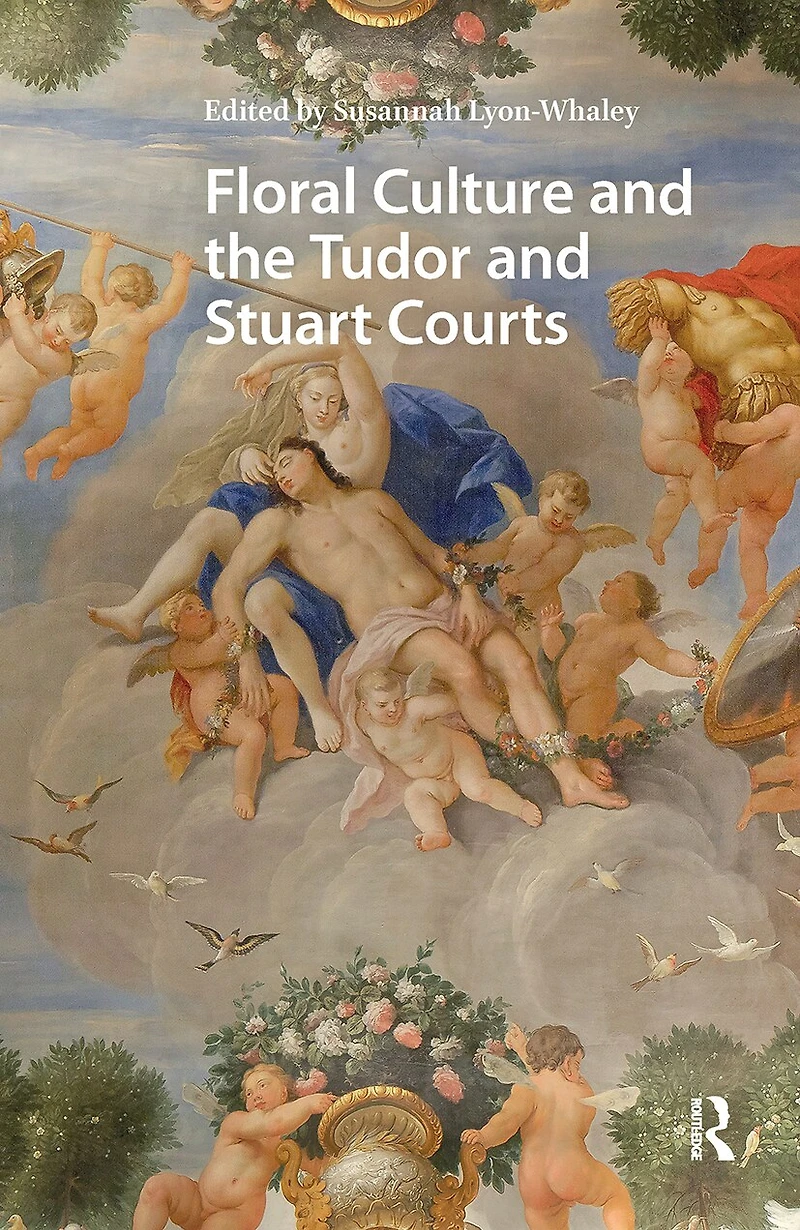Floral Culture and the Tudor Stuart Courts