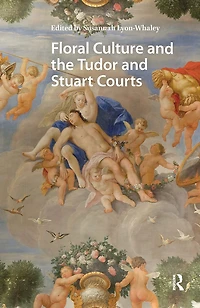 Floral Culture and the Tudor Stuart Courts