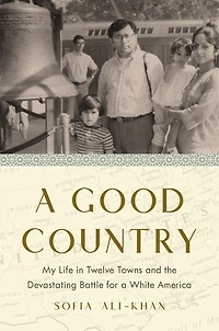 A Good Country: My Life Twelve Towns And The Devastating Battle For White America
