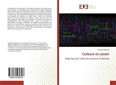 Culture et savoir: Dialectique de l`education ancienne au Rwanda