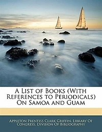 A List Of Books (with References To Periodicals) On Samoa And Guam