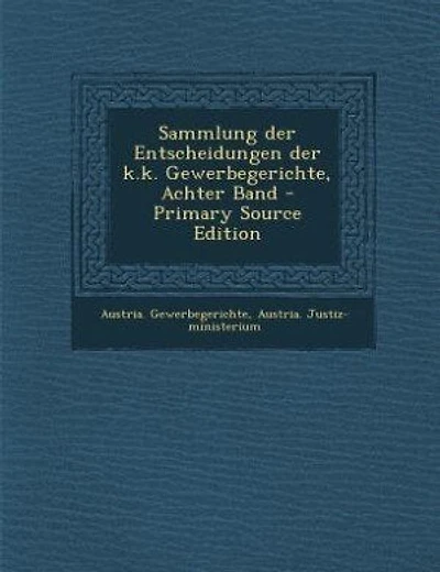 Sammlung der Entscheidungen der k.k. Gewerbegerichte, Achter Band - Primary Source Edition