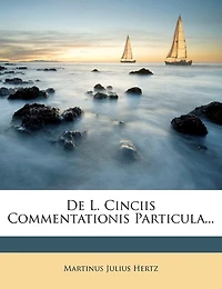 De L. Cinciis Commentationis Particula...
