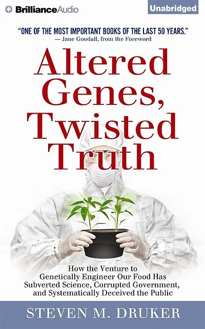 Altered Genes, Twisted Truth: How The Venture To Genetically Engineer Our Food Has Subverted Science, Corrupted Government