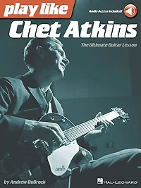 Play Like Chet Atkins: The Ultimate Guitar Lesson Book With Online Audio Tracks