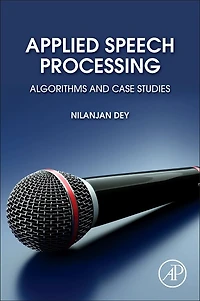 Applied Speech Processing: Algorithms And Case Studies