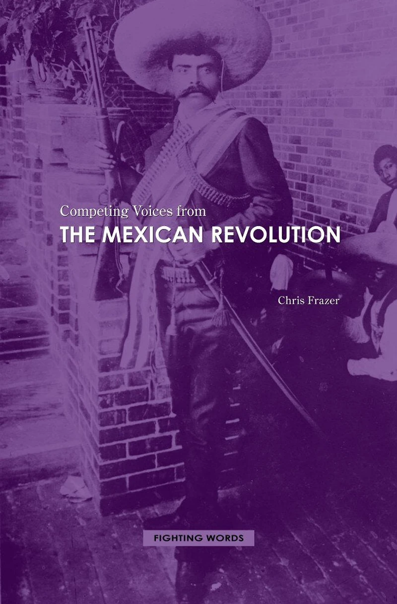 Competing Voices from the Mexican Revolution: Fighting Words