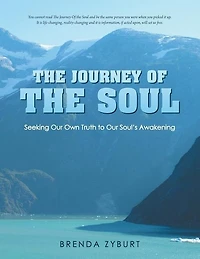 The Journey Of Soul: Seeking Our Own Truth To Soul's Awakening