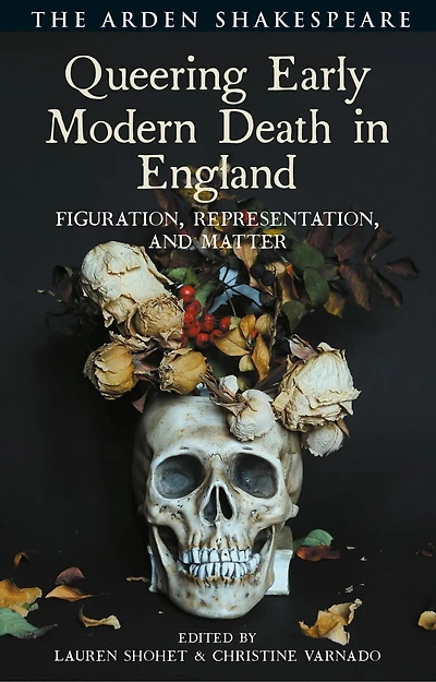 Queering Early Modern Death England: Figuration, Representation, and Matter