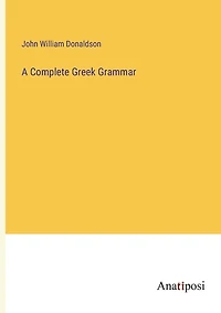 A Complete Greek Grammar
