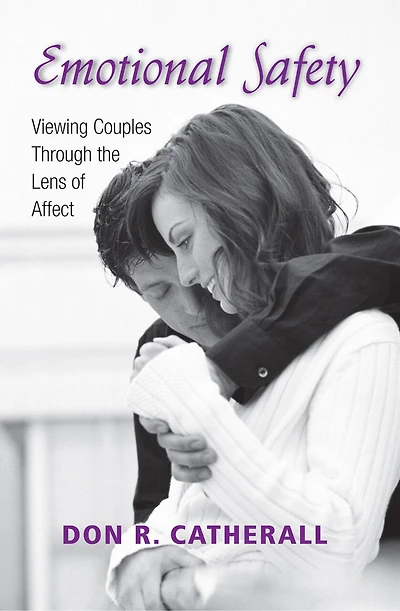 Emotional Safety: Viewing Couples Through The Lens Of Affect
