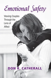 Emotional Safety: Viewing Couples Through The Lens Of Affect
