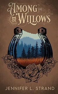 Among the Willows: A Thornbrush Ranch Romance