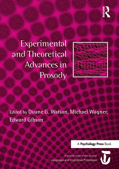 Experimental and Theoretical Advances in Prosody: A Special Issue of Language and Cognitive Processes