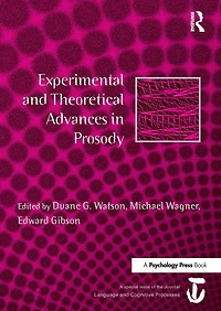 Experimental and Theoretical Advances in Prosody: A Special Issue of Language and Cognitive Processes