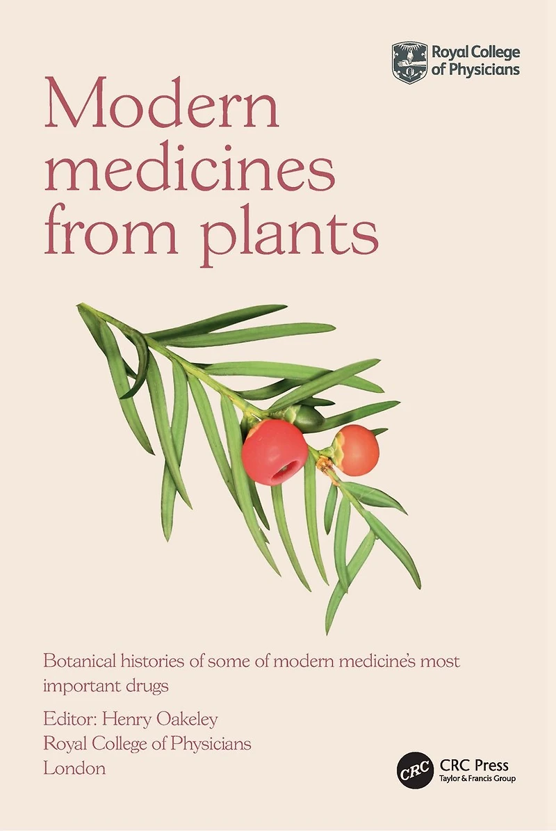 modern Medicines from Plants: Botanical histories of some medicine's most important drugs
