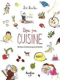 Dans ma cuisine: recettes et histoires pour la famille
