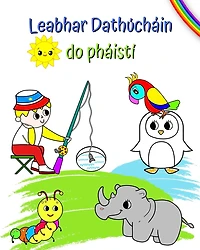 Leabhar Dathúcháin do pháistí: Pictiúir dathúcháin mór agus álainn do leanaí ó 3 bliana d'aois