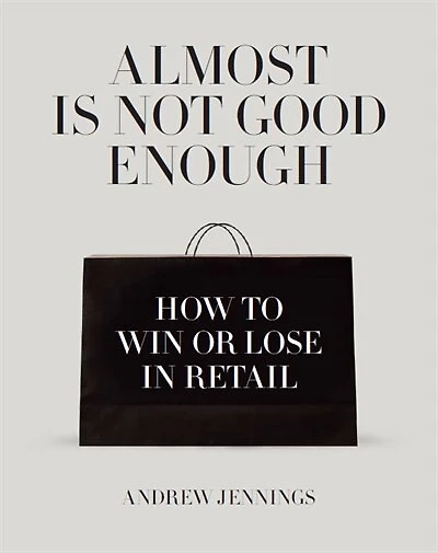 Almost Is Not Good Enough: How to Win or Lose in Retail