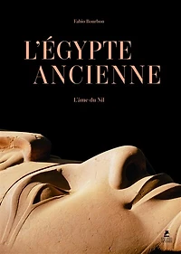 L' Egypte ancienne: l'âme du Nil