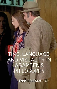 Time, Language, and Visuality Agamben's Philosophy