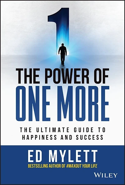 The Power of One More: Ultimate Guide to Happiness and Success