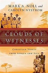 CLOUDS OF WITNESSES: Christian Voices from Africa and Asia
