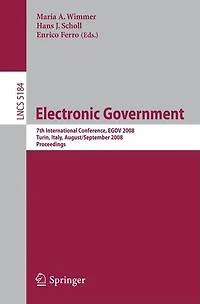 Electronic Government: 7th International Conference, EGOV 2008, Torino, Italy, August 31 - September 5, 2008, Proceeding: 7th International Conference, EGOV 2008, Torino, Italy, August 31 - September 5, 2008, Proceedings