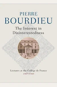 the Interest Disinterestedness: Lectures at College de France 1987-1989