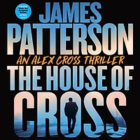 The House of Cross: An Alex Cross Thriller