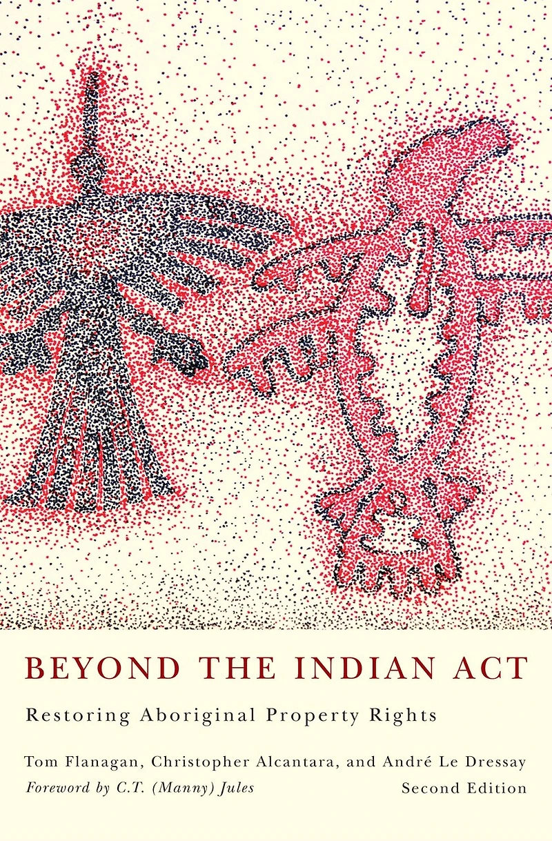 Beyond the Indian Act: Restoring Aboriginal Property Rights, Second Edition
