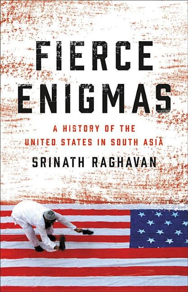 Fierce Enigmas: A History Of The United States South Asia