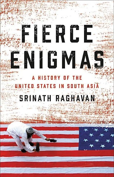 Fierce Enigmas: A History Of The United States South Asia
