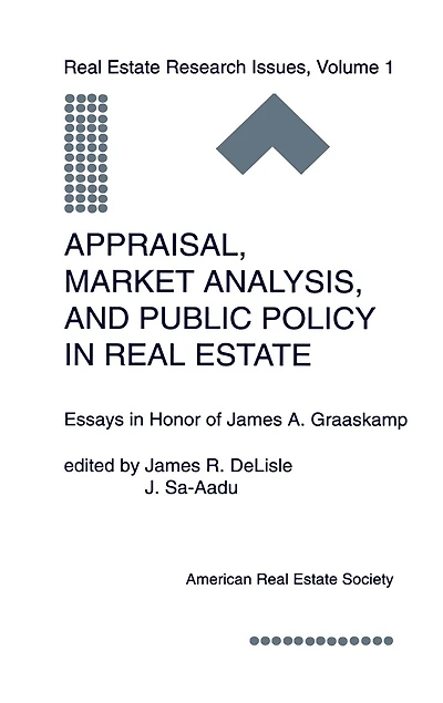 Appraisal, Market Analysis and Public Policy in Real Estate: Essays in Honor of James A. Graaskamp