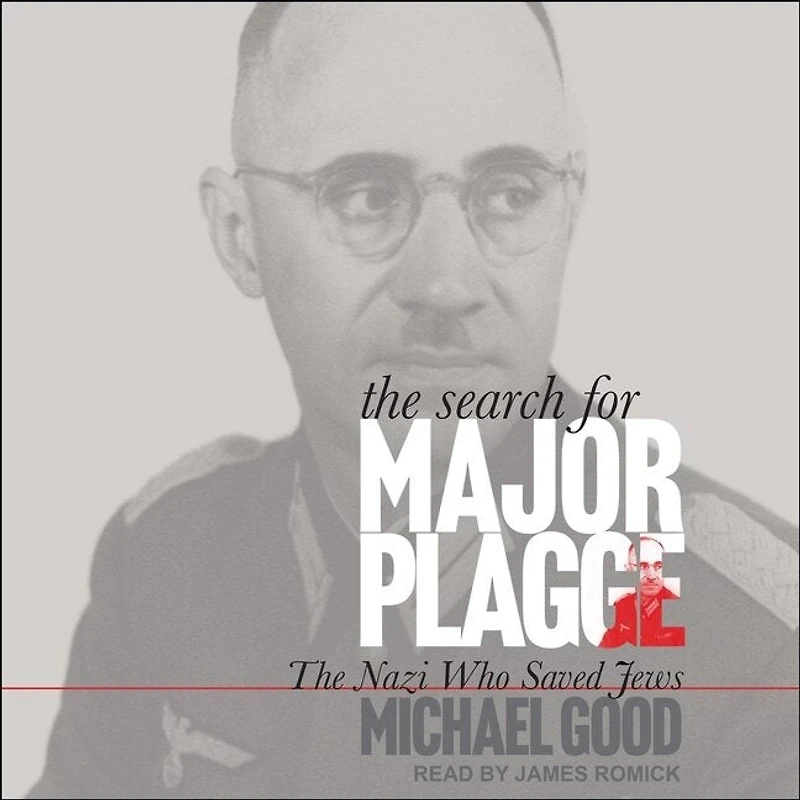 The Search for Major Plagge: Nazi Who Saved Jews