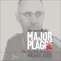 The Search for Major Plagge: Nazi Who Saved Jews