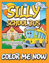 Silly School Bus (Color Me Now)