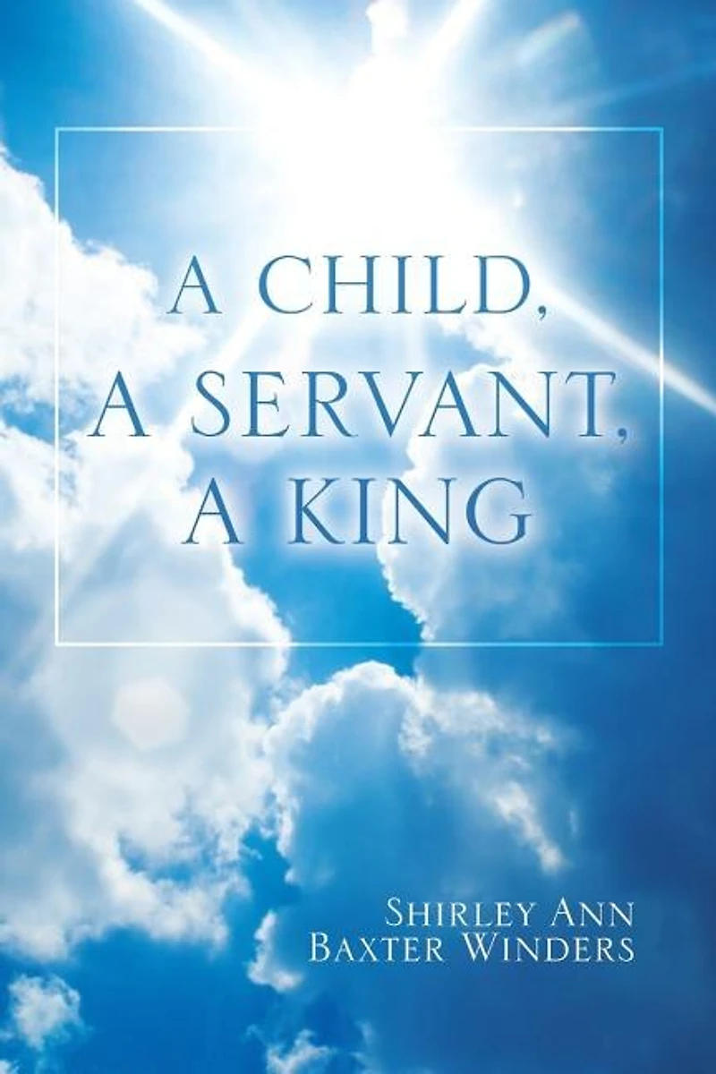 a Child, Servant, King