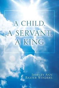 a Child, Servant, King