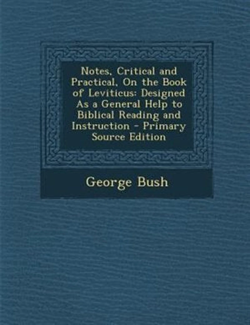 Notes, Critical and Practical, On the Book of Leviticus: Designed As a General Help to Biblical Reading and Instruction