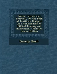 Notes, Critical and Practical, On the Book of Leviticus: Designed As a General Help to Biblical Reading and Instruction